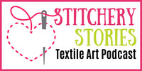 Stitchery Stories.  Textile Art Podcast